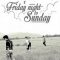 Fridaynight to Sunday
