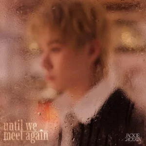 คอร์ดเพลง UNTIL WE MEET AGAIN JACKIE JACKRIN